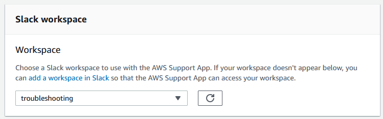 Slack-Workspace, in dem Sie Ihren Kanal für die AWS Support-App hinzufügen.