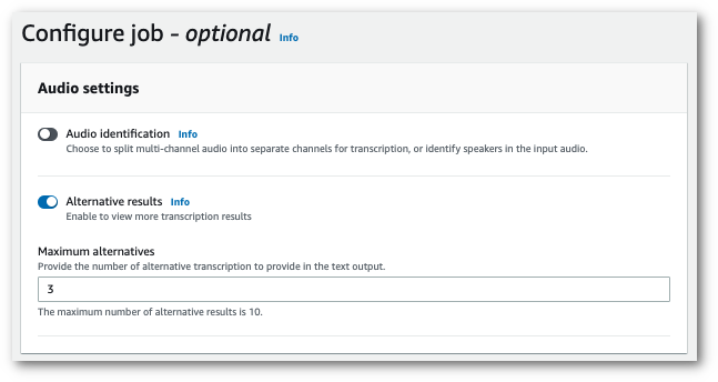 Amazon Transcribepágina «Configurar trabajo» de la consola. En el panel «Configuración de audio», puede habilitar los resultados alternativos y especificar el número máximo de alternativas que desea incluir en el resultado de la transcripción.