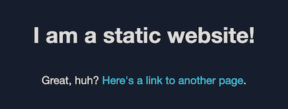 このソリューションの静的ウェブサイトのデフォルトコンテンツ。「I am a static website!」と書かれている