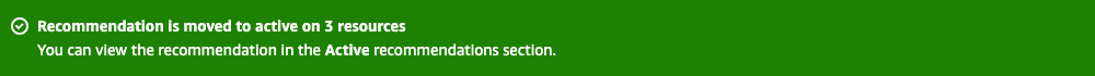 却下されたリソースの数をアクティブな推奨事項に正常に移動したことを示すコンソールのバナー