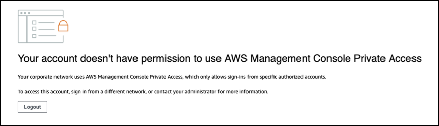 AWS Management Console 프라이빗 액세스를 사용할 권한이 없음을 나타내는 메시지가 포함된 오류 페이지.