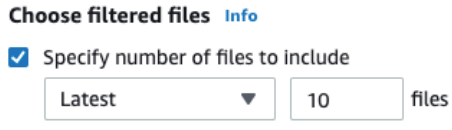 UI options to specify number of files to include, with dropdown for Latest and input for quantity.